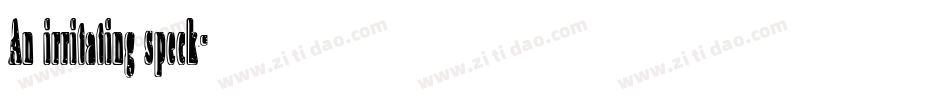 An irritating speck字体转换